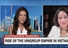 11 phút trực tiếp trong chương trình hàng đầu kinh tế trên CNN, Vingroup đã gây ấn tượng gì với thế giới?